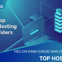 ​3 tiêu chí bắt buộc để lựa chọn một nhà cung cấp top Hosting bạn nên biết